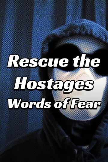 Rescue the Hostages: Words of Fear